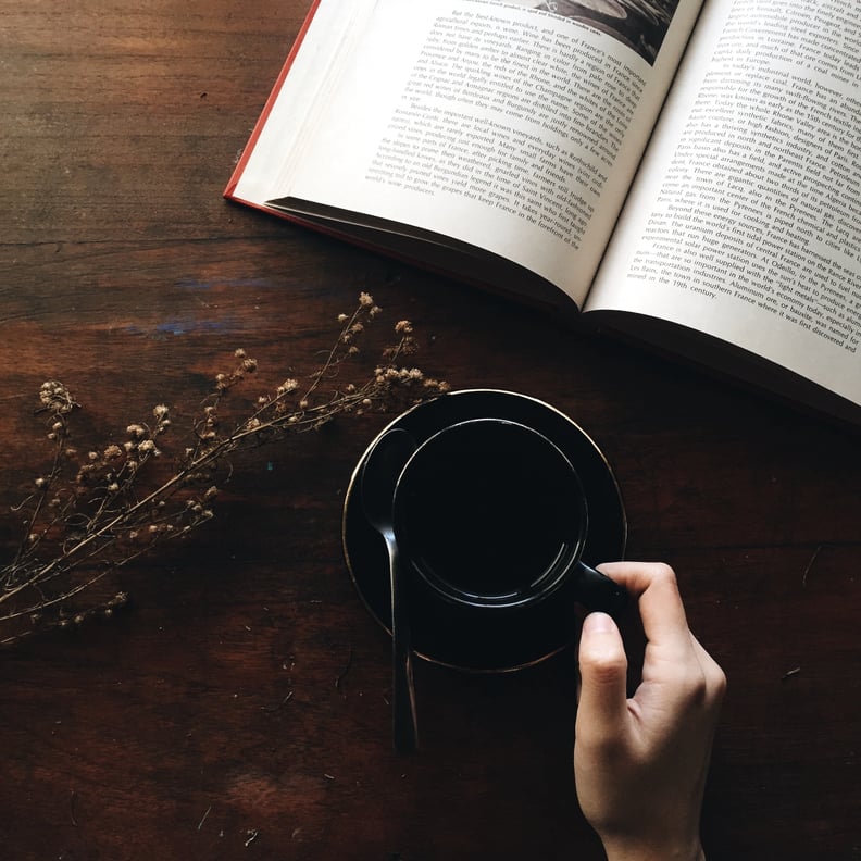 Nothing beats a cup of coffee and a good book.