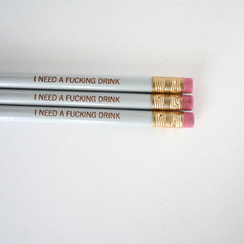 "I Need a F*cking Drink" Pencils