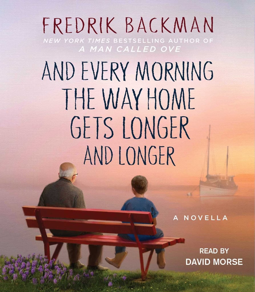 And Every Morning the Way Home Gets Longer and Longer by Fredrik Backman