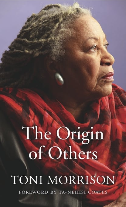 The Origin of Others by Toni Morrison (Out Sept. 18)