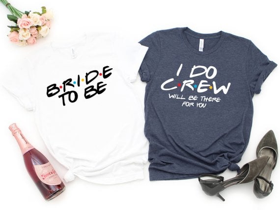 Friends Bride and Bridal Party Crew Shirts