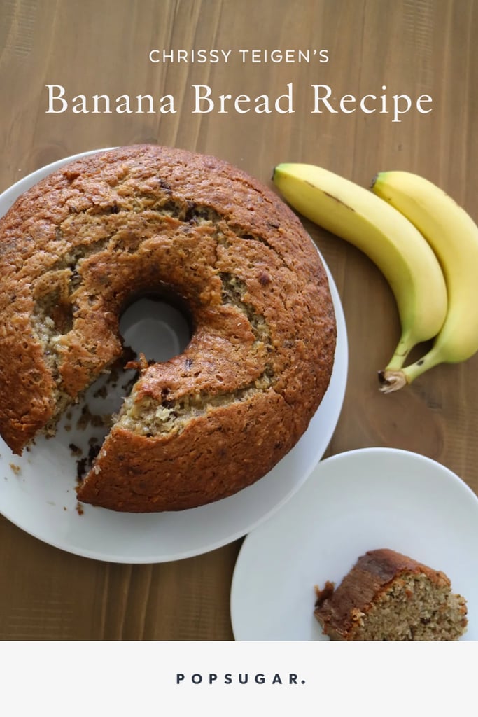 Chrissy Teigen's Banana Bread Recipe | POPSUGAR Food