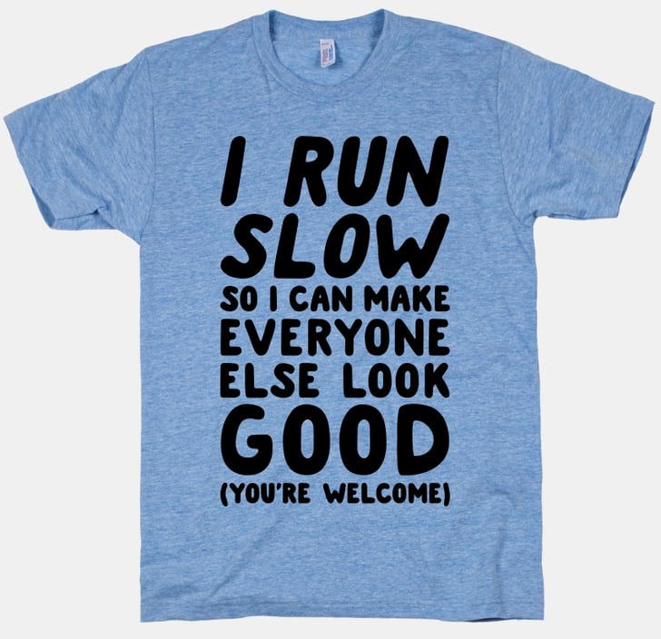 You're welcome ($20, originally $28) | Funny Running Shirts | POPSUGAR ...