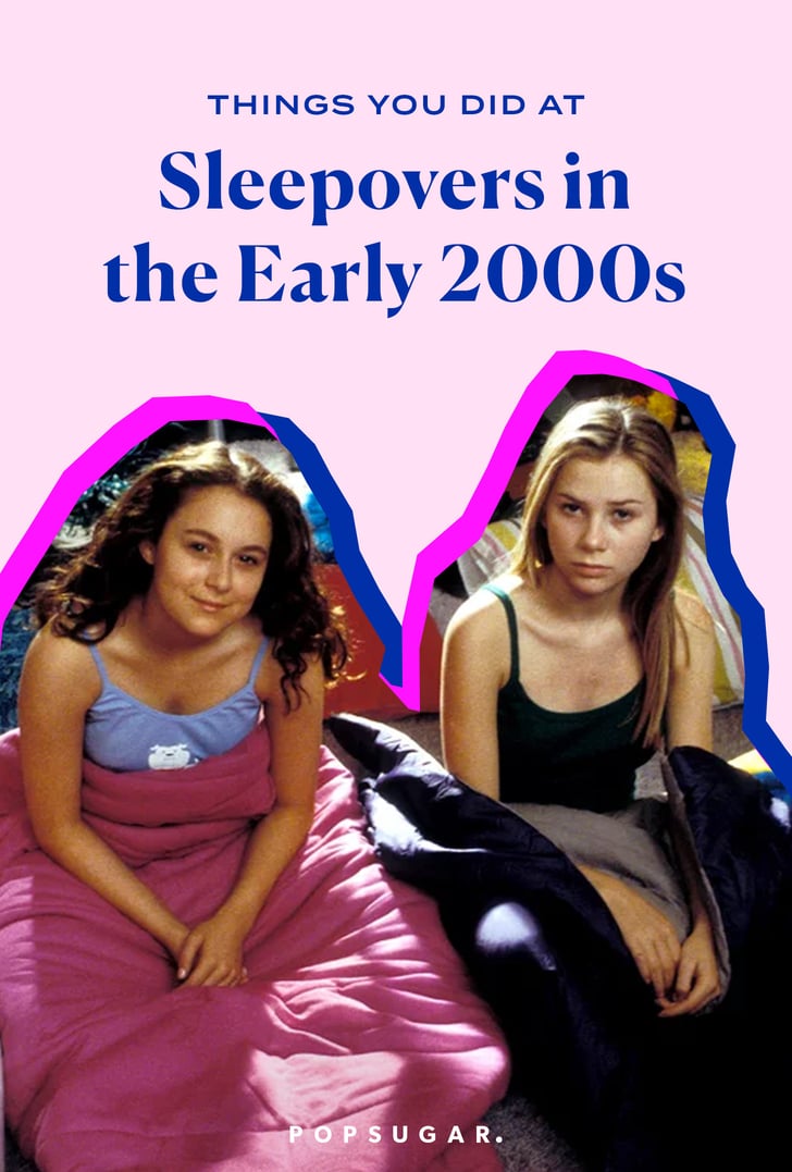 Things You Did at Sleepovers in the Early 2000s