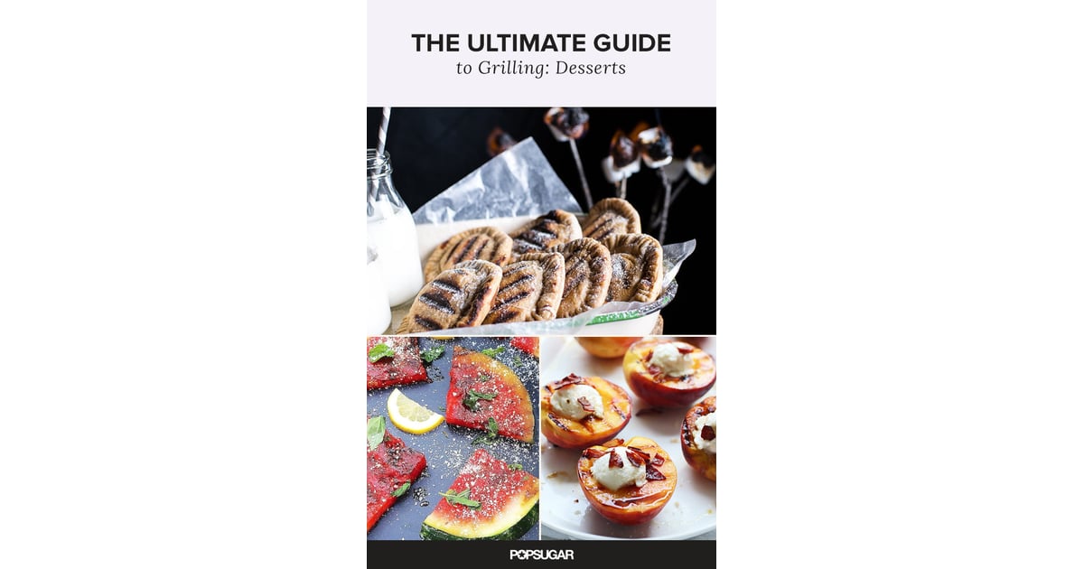 Grilled Desserts Grilling Recipes POPSUGAR Food Photo 63