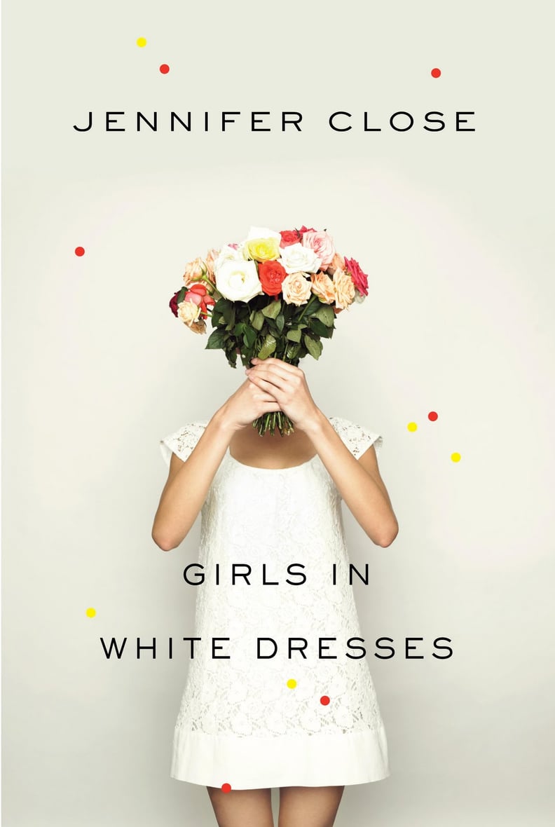 Girls in White Dresses by Jennifer Close