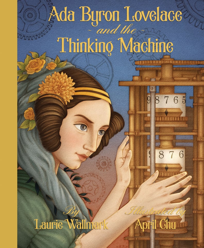 Ada Byron Lovelace and the Thinking Machine (5+)