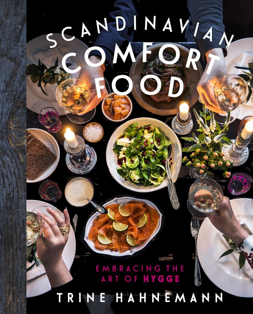 Scandinavian Comfort Food: Embracing the Art of Hygge by Trine Hahnemann Scandinavian Comfort Food: Embracing the Art of Hygge by Trine Hahnemann