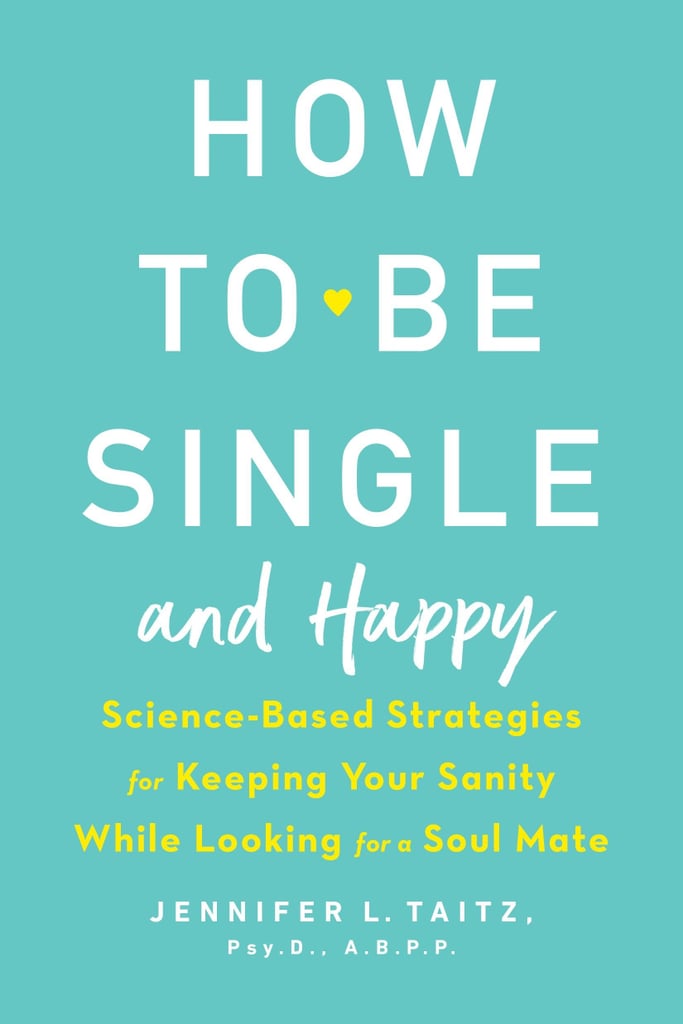 How To Be Single And Happy Post Breakup Reads Popsugar Love And Sex Photo 16