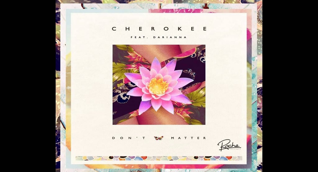 "Don't Matter" by Cherokee feat. Darianna Everett (FKJ Remix)