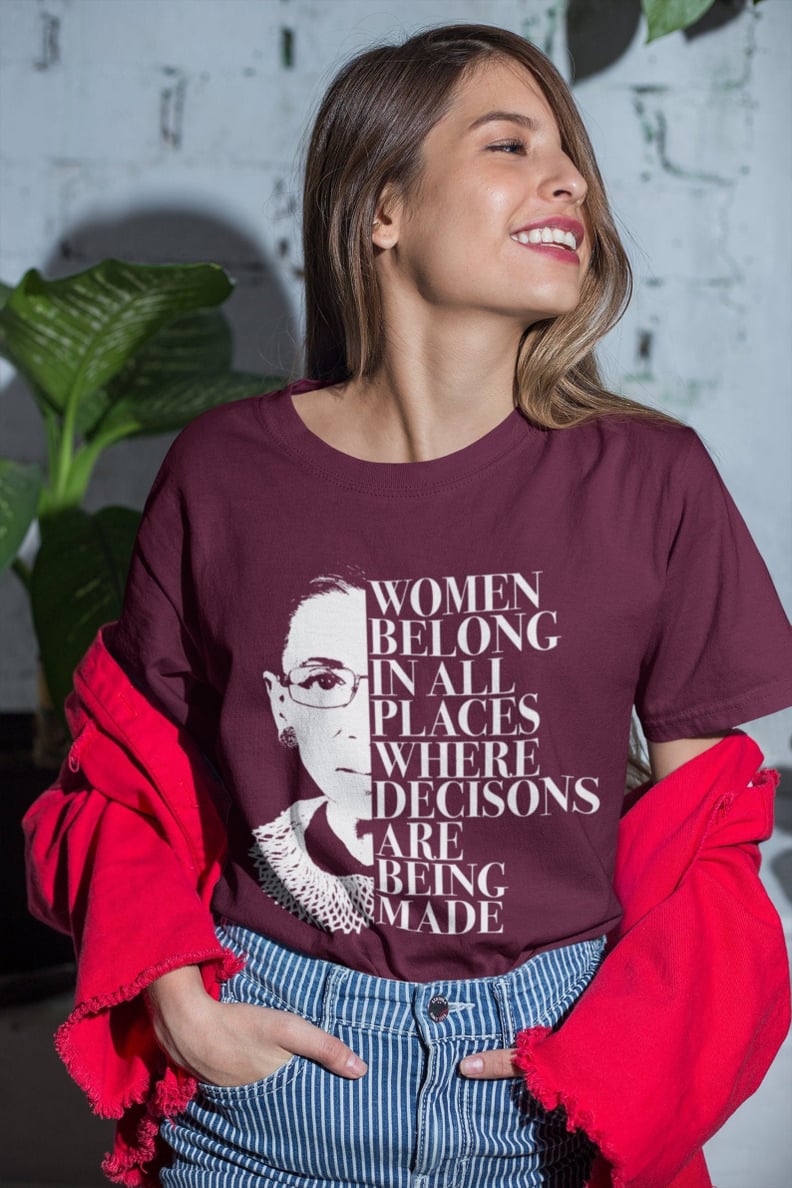 Women Belong In All Places Where Decisions Are Being Made Shirt