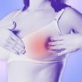 7 Reasons You May Be Experiencing Nipple Pain