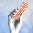 My Doctor Kept Me in the Dark About Birth Control, and I'm Not Alone