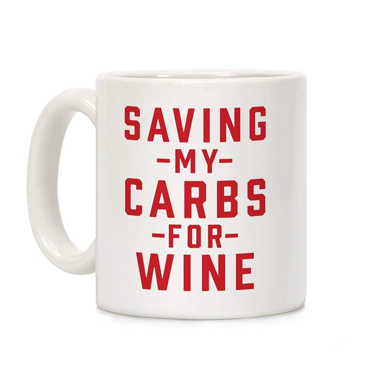 A Funny Mug: LookHuman Saving My Carbs For Wine Coffee Mug