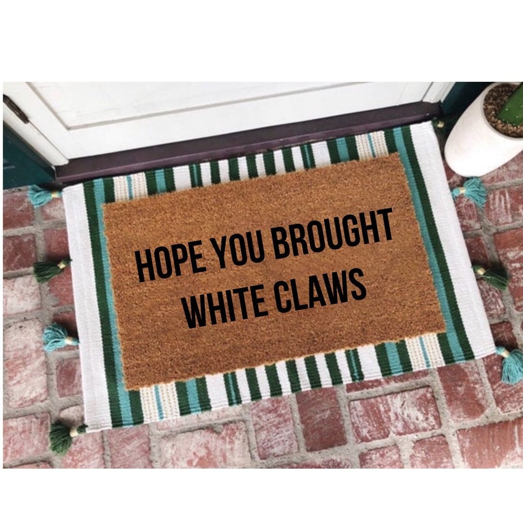 Hope You Brought White Claws Doormat