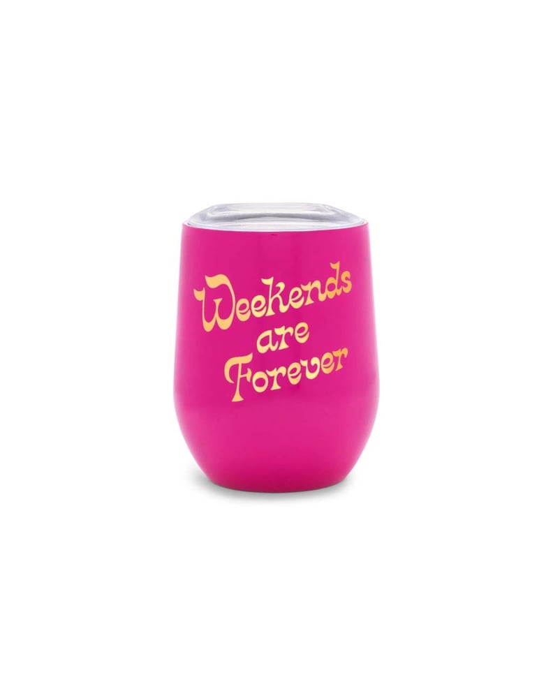 Weekends Are Forever Stainless Steel Wine Glass With Lid