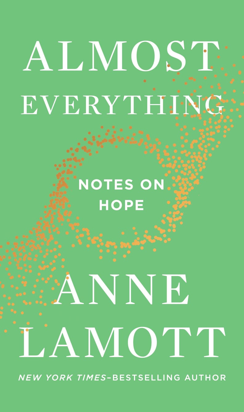 Almost Everything: Notes on Hope by Anne Lamott