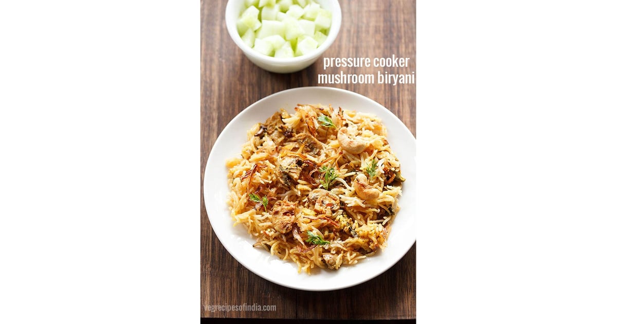 PressureCooker Mushroom Biryani PressureCooker Recipes POPSUGAR
