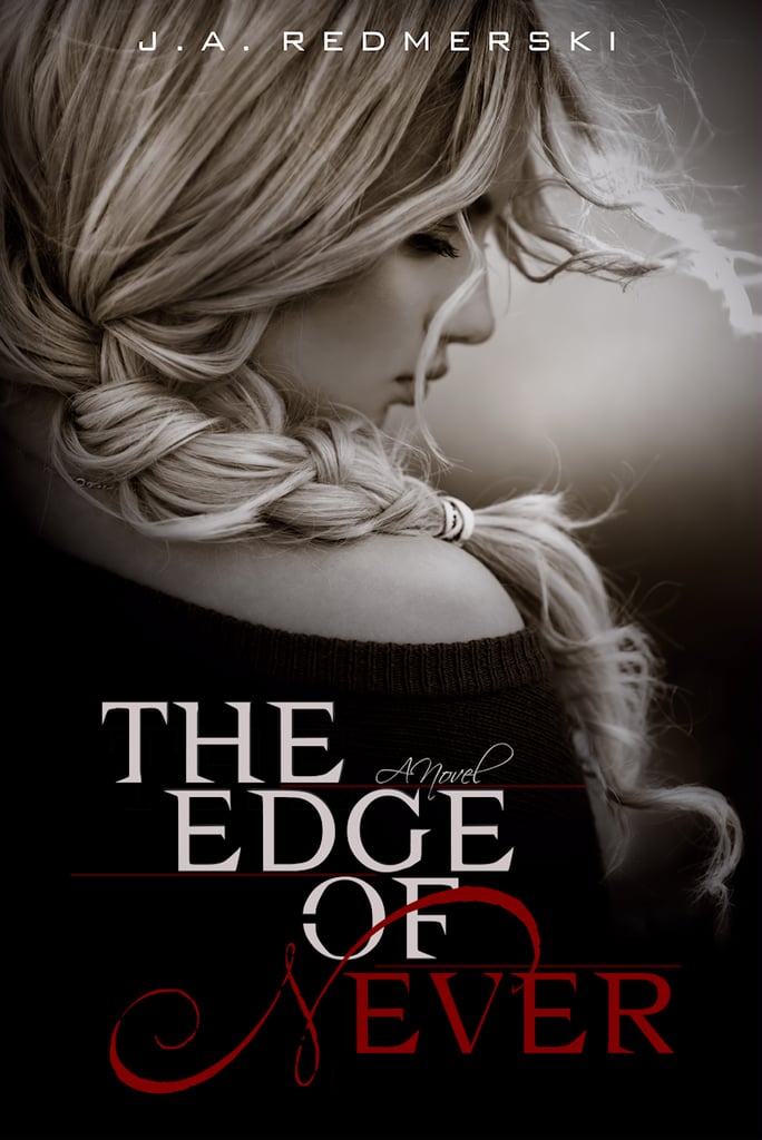 The Edge of Never by J.A. Redmerski The Edge of Never by J.A. Redmerski