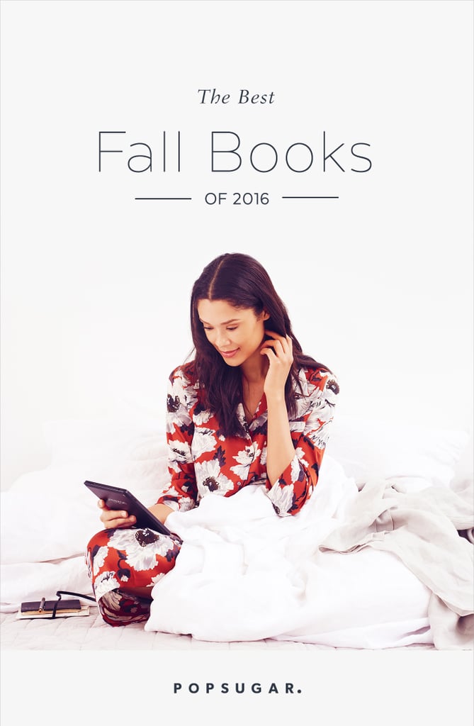 Best 2016 Fall Books For Women Popsugar Love And Sex