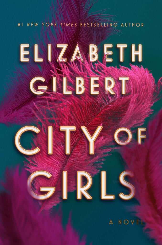 City of Girls by Elizabeth Gilbert City of Girls by Elizabeth Gilbert