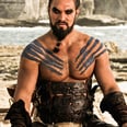 19 Times Game of Thrones's Khal Drogo Made You Happy to Be Alive