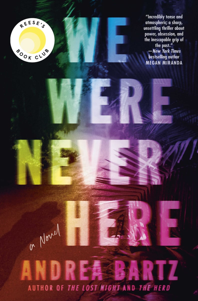 August 2021 — "We Were Never Here" by Andrea Bartz