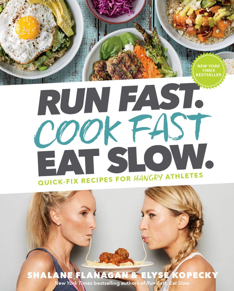 Run Fast. Cook Fast. Eat Slow.: Quick-Fix Recipes For Hangry Athletes