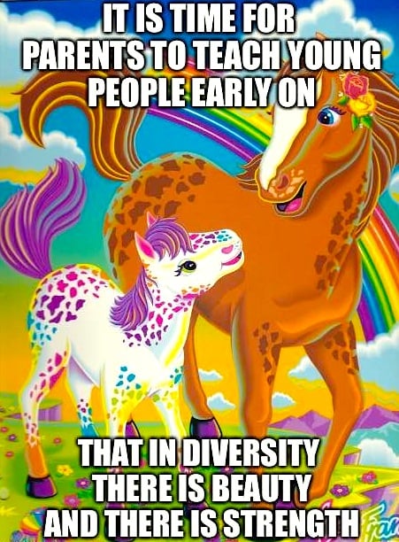 "It is time for parents to teach young people early on that in diversity there is beauty and there is strength." — Maya Angelou