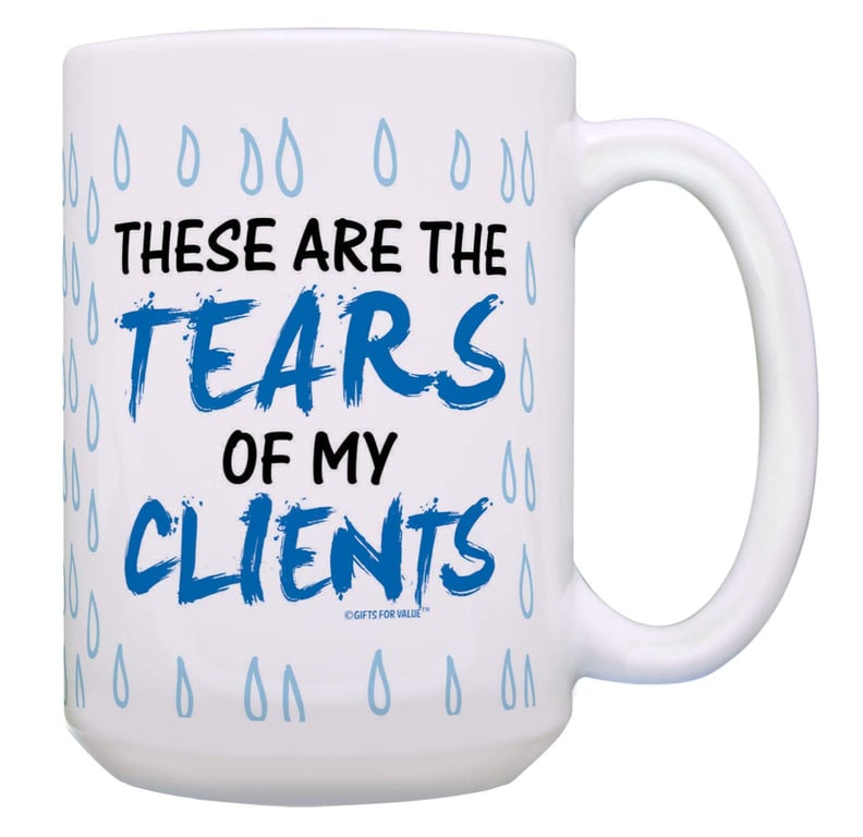 These Are the Tears of My Clients Mug