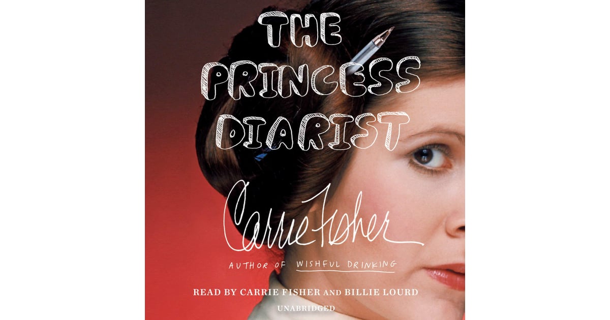 The Princess Diarist by Carrie Fisher Best Audiobooks For Road Trips 2020 POPSUGAR Smart