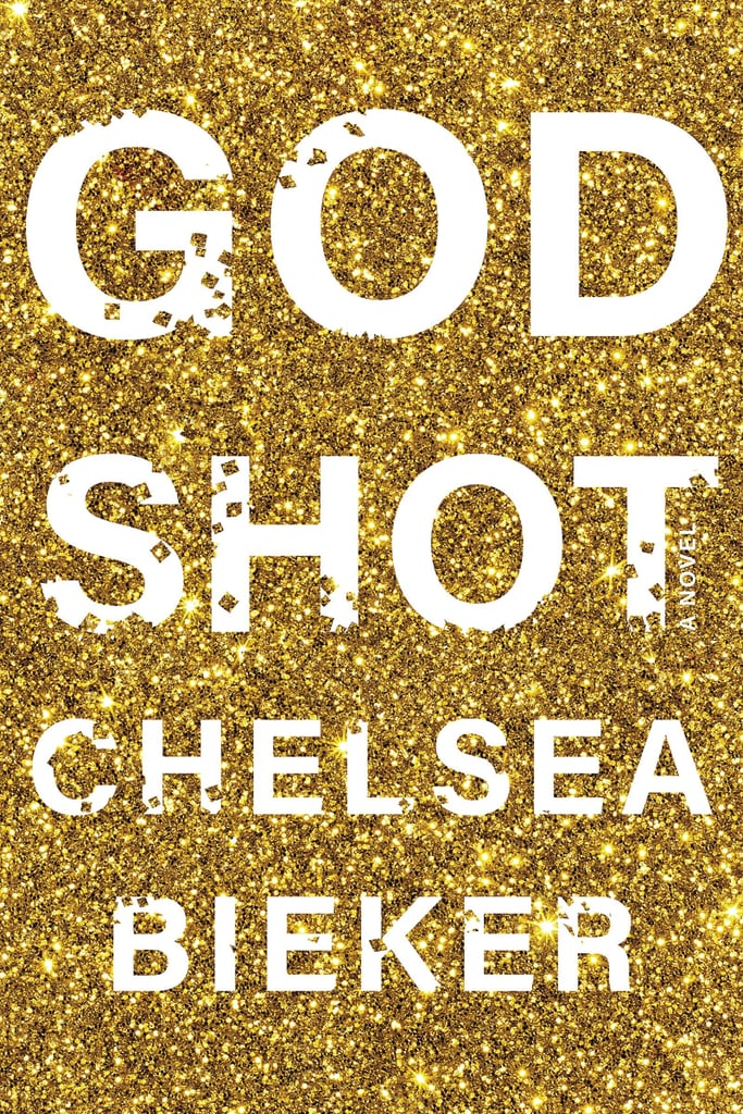 God Shot by Chelsea Bieker