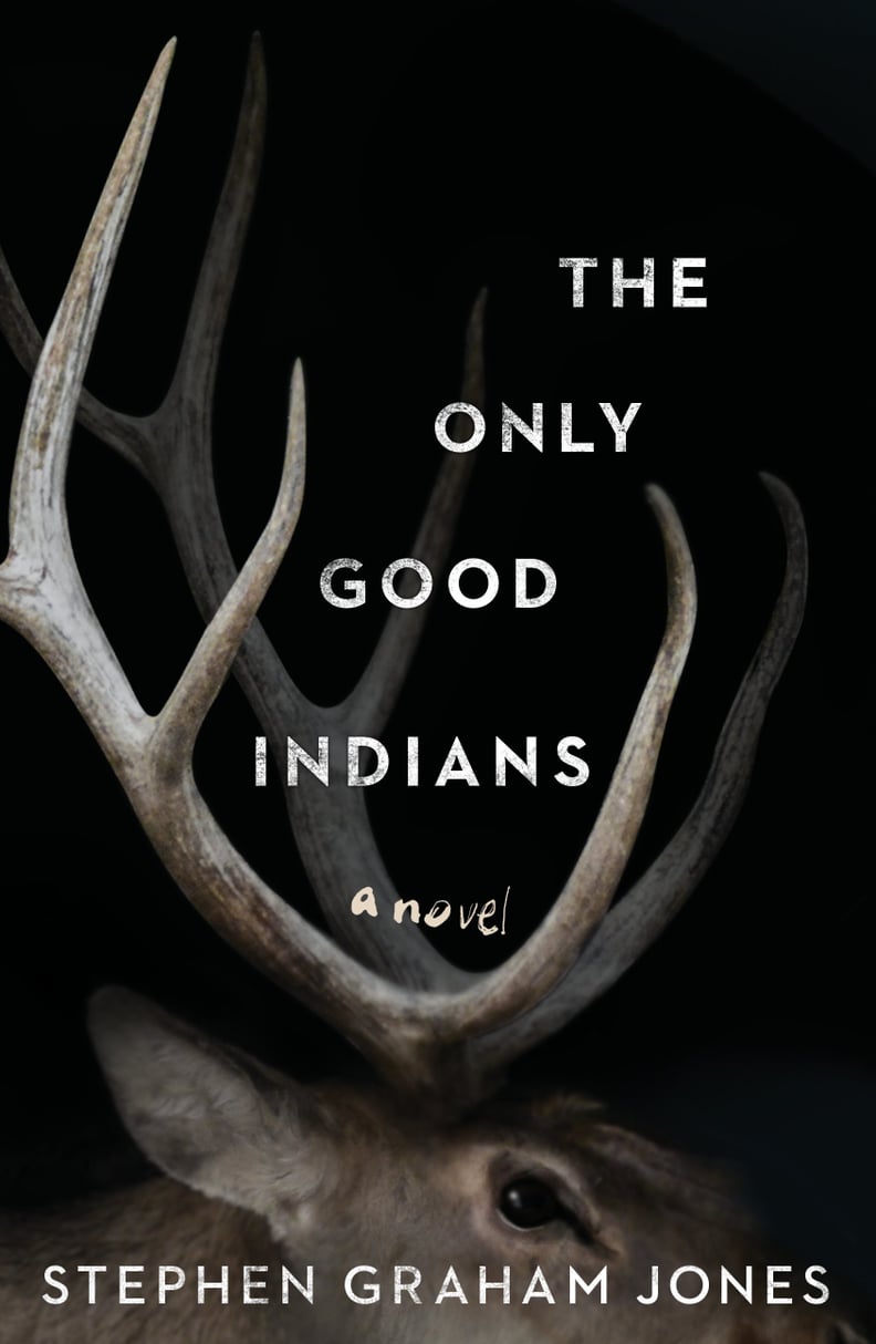 The Only Good Indians by Stephen Graham Jones