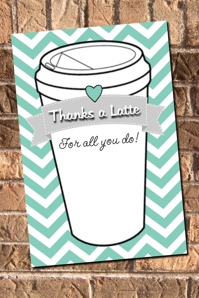 thanks-a-latte-teacher-appreciation-gift-ideas-popsugar-family-photo-7