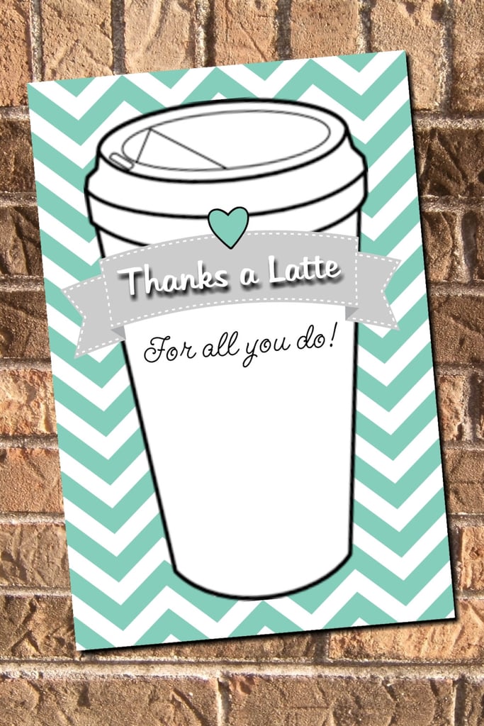 Thanks a Latte Teacher Appreciation Gift Ideas POPSUGAR Family Photo 7