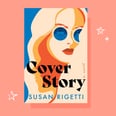 Susan Rigetti's Novel "Cover Story" Gives Off Major Anna Delvey Vibes