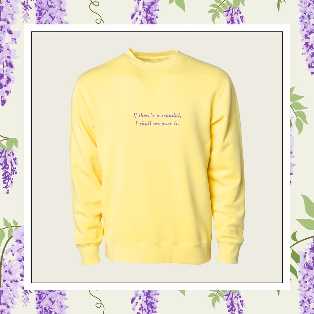 Phenomenal x Bridgerton If There's a Scandal I Shall Uncover It Crewneck