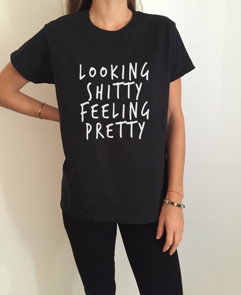 Looking Sh*tty Feeling Pretty Shirt