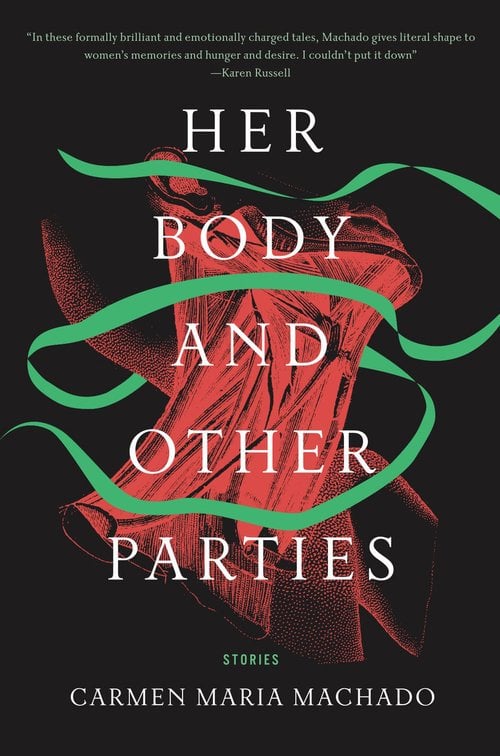 Her Body and Other Parties by Carmen Maria Machado