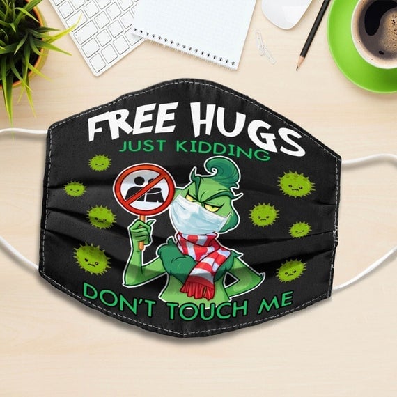 Grinch Free Hugs Just Kidding Don't Touch Me Face Mask