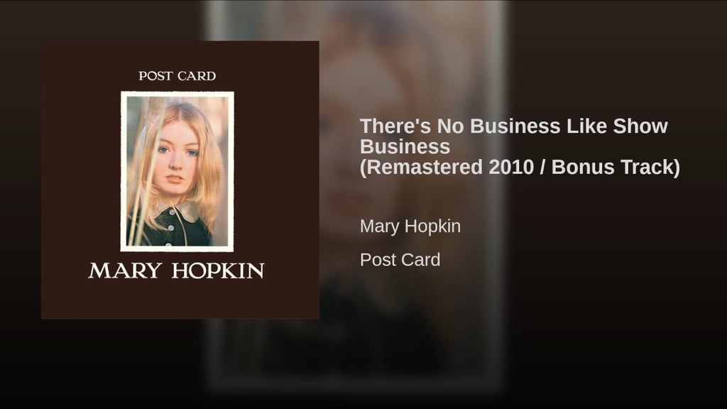 "There's No Business Like Show Business" by Mary Hopkin