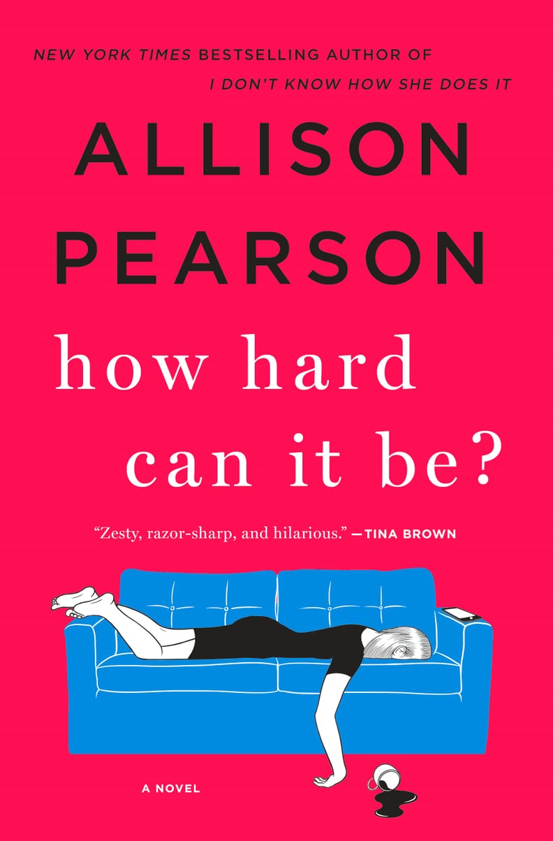 How Hard Can It Be? by Allison Pearson, Out June 5