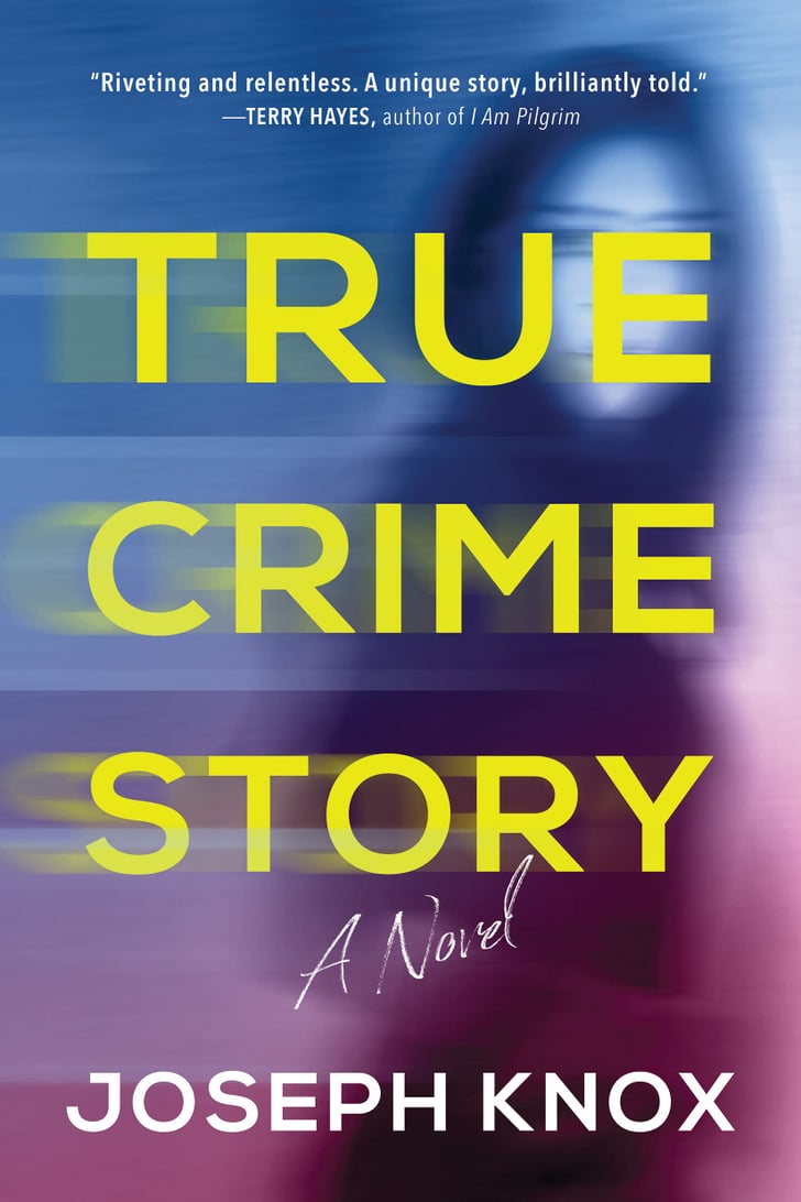 True Crime Story Books Like The Last Thing He Told Me By Laura Dave Popsugar Entertainment