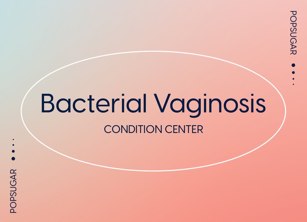Bacterial Vaginosis Symptoms, Causes, and Treatment POPSUGAR Fitness