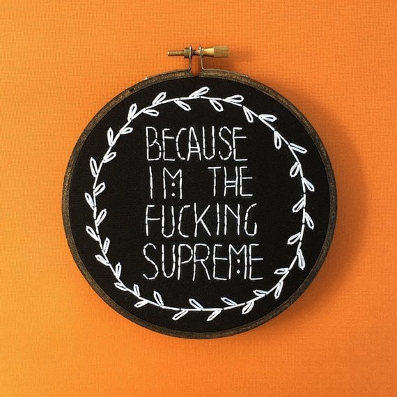 "I'm the F*cking Supreme" Hand Embroidered 5" Hoop
