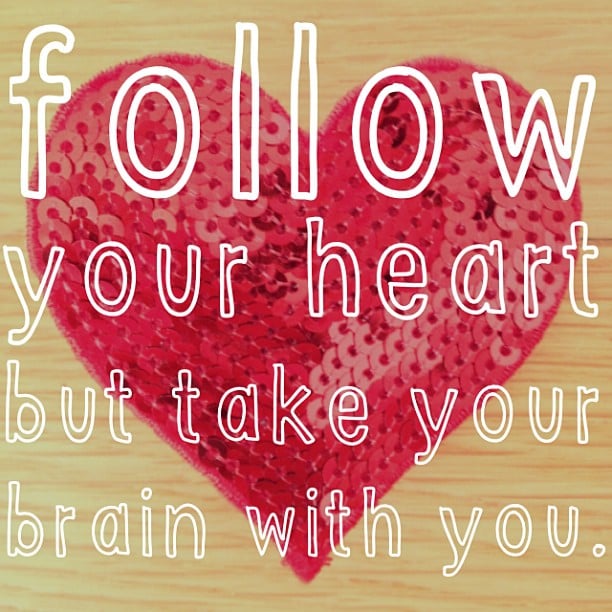 跟随你的心,但需要你的大脑与你在一起时的感觉。