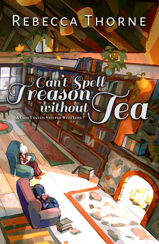 "Can't Spell Treason Without Tea" by Rebecca Thorne