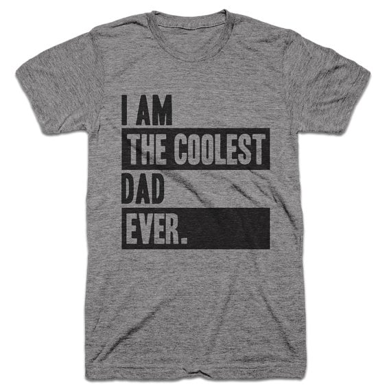 I Am the Coolest Dad Ever