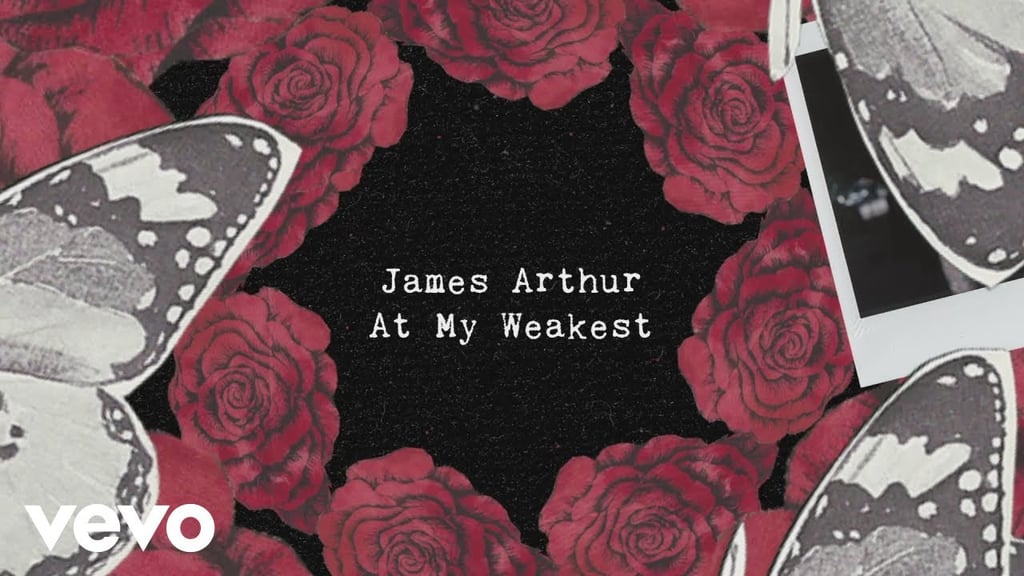 "At My Weakest" by James Arthur