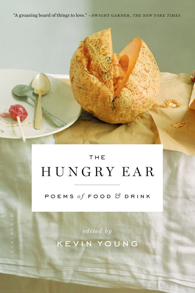 The Hungry Ear: Poems of Food and Drink edited by Kevin Young